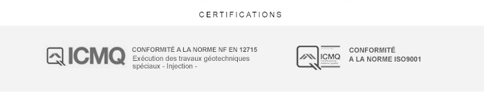 CERTIFICATIONS ICMQ CONFORMITÉ A LA NORME NF EN 12715 EXÉCUTION DES TRAVAUX GÉOTECHNIQUES SPÉCIAUX - INJECTION - ICMQ CONFORMITÉ A LA NORME ISO9001
