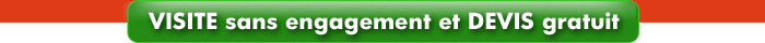 VISITE SANS ENGAGEMENT ET DEVIS GRATUIT