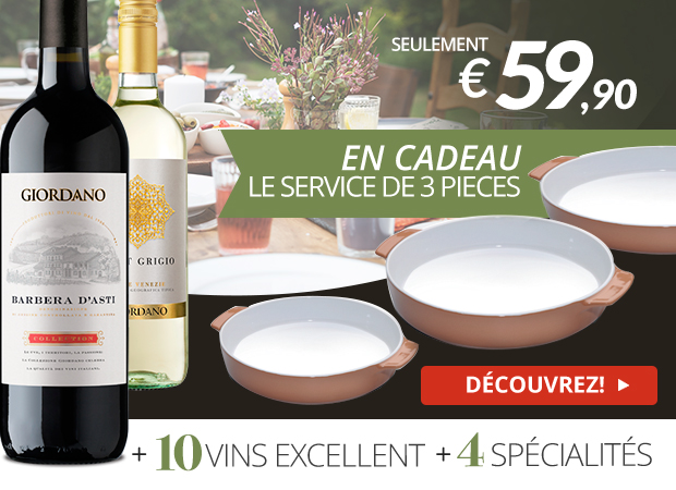 SEULEMENT 59,90 EURO EN CADEAU LE SERVICE DE 3 PIECES DÉCOUVREZ! +10 VINS EXCELLENT +4SPÉCIALITÉS