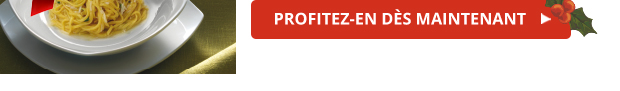 PROFITEZ-EN DÈS MAINTENANT